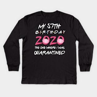 57th birthday 2020 the one where i was quarantined Kids Long Sleeve T-Shirt